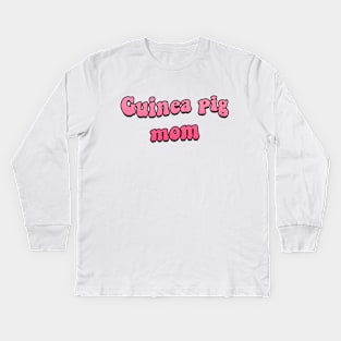 Guinea Pig Mom Kids Long Sleeve T-Shirt